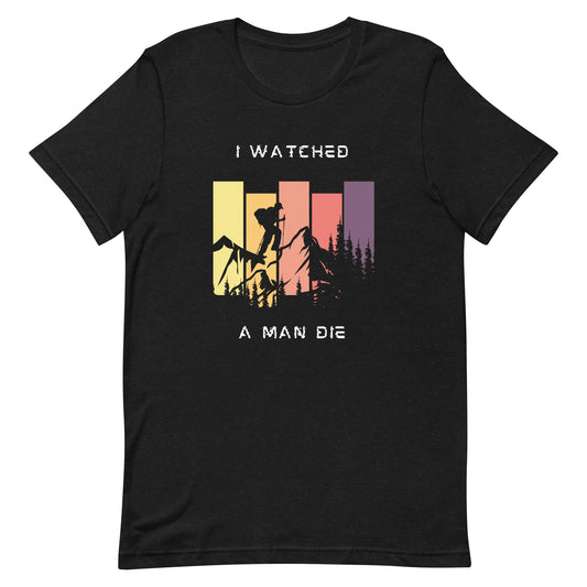 I Watched A Man Die Tee