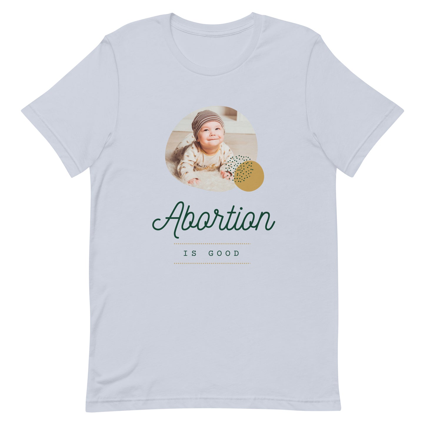 Abortion is Good Tee